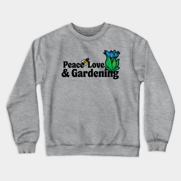 Peace Love & Gardening Flower Bee Crewneck Sweatshirt by bubbsnugg